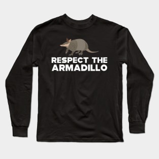 Armadillo - Respect the armadillo Long Sleeve T-Shirt